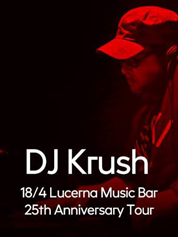 DJ KRUSH - | 18. 4. 2018 | 20.00 | LUCERNA MUSIC BAR