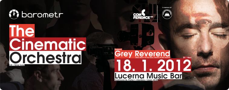 THE CINEMATIC ORCHESTRA | 18. 1. 2012 | Start: 20.00 | Support: Grey Reverend | Lucerna Music Bar, Vodičkova 36, Praha 1